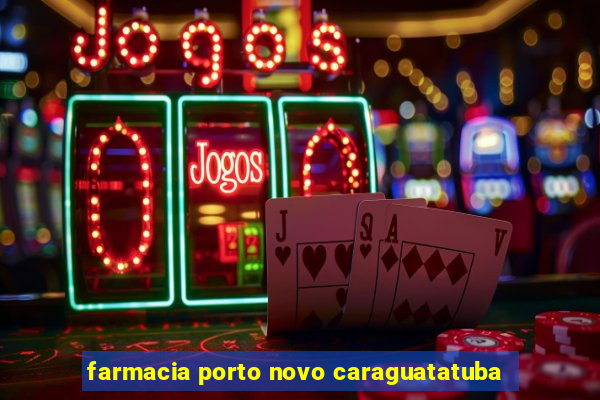 farmacia porto novo caraguatatuba
